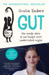 Gut: The Inside Story of Our Bodys Most Under-Rated Organ