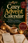 Cozy Advent Calendar: 24 Days of Mindfulness, Warm Rituals & Feel-Good Moments for a Slower, Calmer Christmas