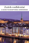 Zurich confidential: A guide to exceptional experiences
