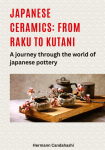 Japanese ceramics: From Raku to Kutani: A journey through the world of Japanese pottery