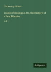 Jessie of Boulogne. Or, the History of a Few Minutes: Vol. I
