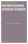 Reconfiguring African Studies: A Collaborative Glossary