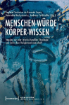 Menschen-W&uuml;rde - K&ouml;rper-Wissen: Impulse f&uuml;r Interkulturelle Theologie und kritische Religionswissenschaft