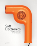 Soft Electronics: Iconic Retro Designs from the 60s, 70s, and 80s