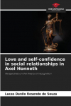 Love and self-confidence in social relationships in Axel Honneth: Perspectives on the theory of recognition