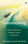 Homecoming: Mental Health Journeys of Resilience, Healing and Wholeness