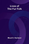 Lives of the Fur Folk