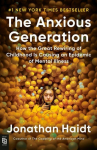 The Anxious Generation: How the Great Rewiring of Childhood Is Causing an Epidemic of Mental Illness