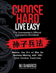 Choose Hard, Live Easy - the Commander's Official Companion Workbook: Master the Art of War for Decision-Making with 50+ Live Combat Exercises