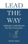 Lead The Way: Authentic Leadership for the Next Generation