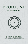 Profound Pondering: A guide to guiding yourself