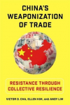 Chinas Weaponization of Trade: Resistance Through Collective Resilience