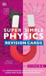 Super Simple Physics Revision Cards Key Stages 3 and 4: 125 Comprehensive, Easy-to-Use Revision Cards for GCSE Exam Preparation