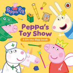 Peppa Pig: Peppas Toy Show: A Lift-the-Flap Book