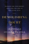 Demolishing Doubt: Discover How Your Deepest Questions Can Lead to Life-Giving Faith