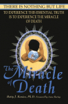 The Miracle of Death: There Is Nothing But Life