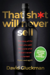 That Sh*t Will Never Sell!: The Story of the Men Who Sold The World What it Didnt Know it Wanted. Again and Again