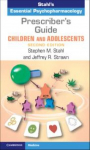 Prescribers Guide - Children and Adolescents: Stahls Essential Psychopharmacology