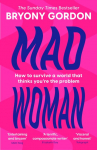 Mad Woman: Binge Eating. Menopause. OCD: How To Survive a World That Thinks Youre The Problem