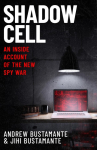 Shadow Cell: an explosive insider account of the worlds new spy war from ex-CIA operatives