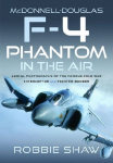 McDonnell-Douglas F-4 Phantom in the Air: Aerial Photographs of the Famous Cold War Interceptor and Fighter-Bomber