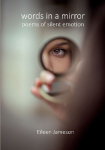 Words in a Mirror: Poems of Silent Emotion