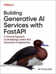 Building Generative AI Services with FastAPI: A Practical Approach to Developing Context Rich Generative AI Applications