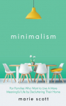 Minimalism  For Families Who Want to Live A More Meaningful Life by Decluttering Their Home