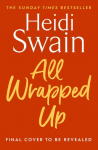 All Wrapped Up: The Brand-New Uplifting and Completely Heart-Warming Seasonal Romance from the Sunday Times Bestseller.