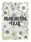 Floribunda Year: A Flower Colouring Companion