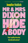 Mr & Mrs Dixon Hide A Body: A wickedly funny and darkly compelling thriller from a fresh new voice in crime