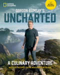 Gordon Ramsays Uncharted: A Culinary Adventure With 60 Recipes From Around the Globe