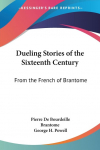 Dueling Stories of the Sixteenth Century: From the French of Brantome