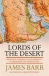 Lords of the Desert: Britains Struggle with America to Dominate the Middle East