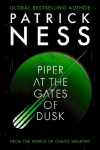Piper at the Gates of Dusk: (A Young Adult Dystopian Adventure of Survival, Identity, and a Divided Future World)