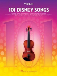 101 Disney Songs: For Violin - Violin Music Book with Pieces from Beloved Movies and Cartoons - Violin Sheet Music Book for Beginners and Experienced Players