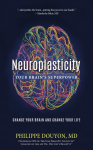 Neuroplasticity: Your Brains Superpower: Change Your Brain and Change Your Life