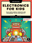 Electronics for Kids, 2nd Edition: An Introduction with 21 Fun Projects