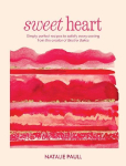 Sweet Heart: Simply perfect recipes to satisfy every craving from the creator of Beatrix Bakes