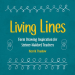 Living Lines: Form Drawing Inspiration for Steiner-Waldorf Teachers
