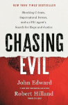 Chasing Evil: Shocking Crimes, Supernatural Forces and an FBI Agents Search for Hope and Justice
