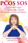 PCOS SOS: A Gynecologists Lifeline To Naturally Restore Your Rhythms, Hormones, and Happiness