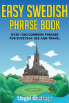 Easy Swedish Phrase Book: Over 1500 Common Phrases For Everyday Use And Travel