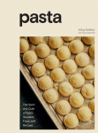Pasta: The Spirit and Craft of Italys Greatest Food, with Recipes