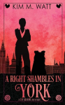 A Right Shambles in York Magic, Menace, & Snark in a Yorkshire Urban Fantasy
