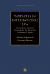 Taxpayers in International Law: International Minimum Standards for the Protection of Taxpayers' Rights