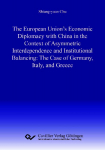 The European Unions Economic Diplomacy with China in the Context of Asymmetric Interdependence and Institutional Balancing:The Case of Germany, Italy, and Greece