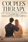 Couples Therapy: The Survival Guide to Help You Overcome Anxiety, Jealousy & Insecurity in Relationship. Learn in 27 Steps How to Improve Intimacy & Communication to Live a Happy Couples Life