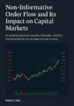 Non-Informative Order Flow and Its Impact on Capital Markets: An analytical passion project on liquidity, volatility, and price formation in the age of retail trading