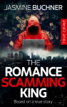 The Romance Scamming King: based on a true story